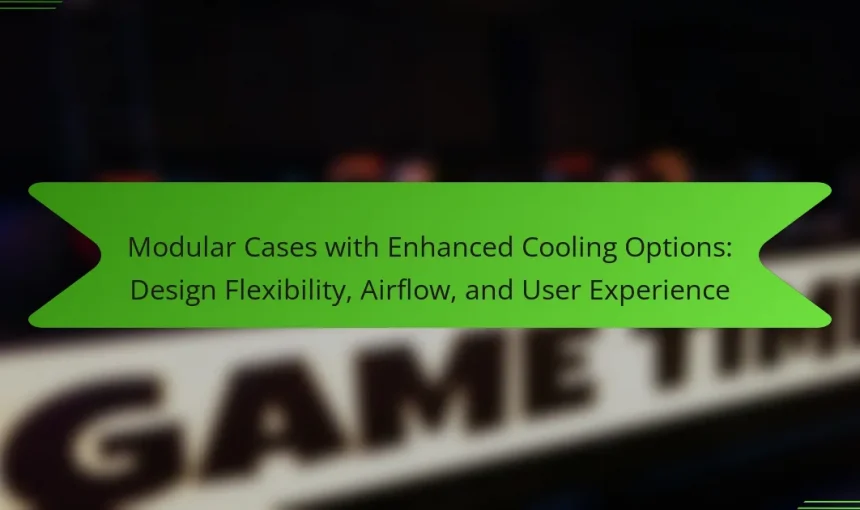 Modular Cases with Enhanced Cooling Options: Design Flexibility, Airflow, and User Experience