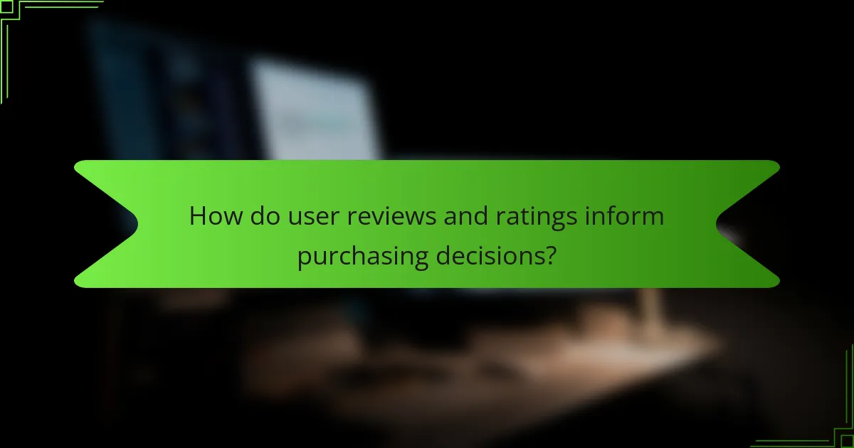 How do user reviews and ratings inform purchasing decisions?