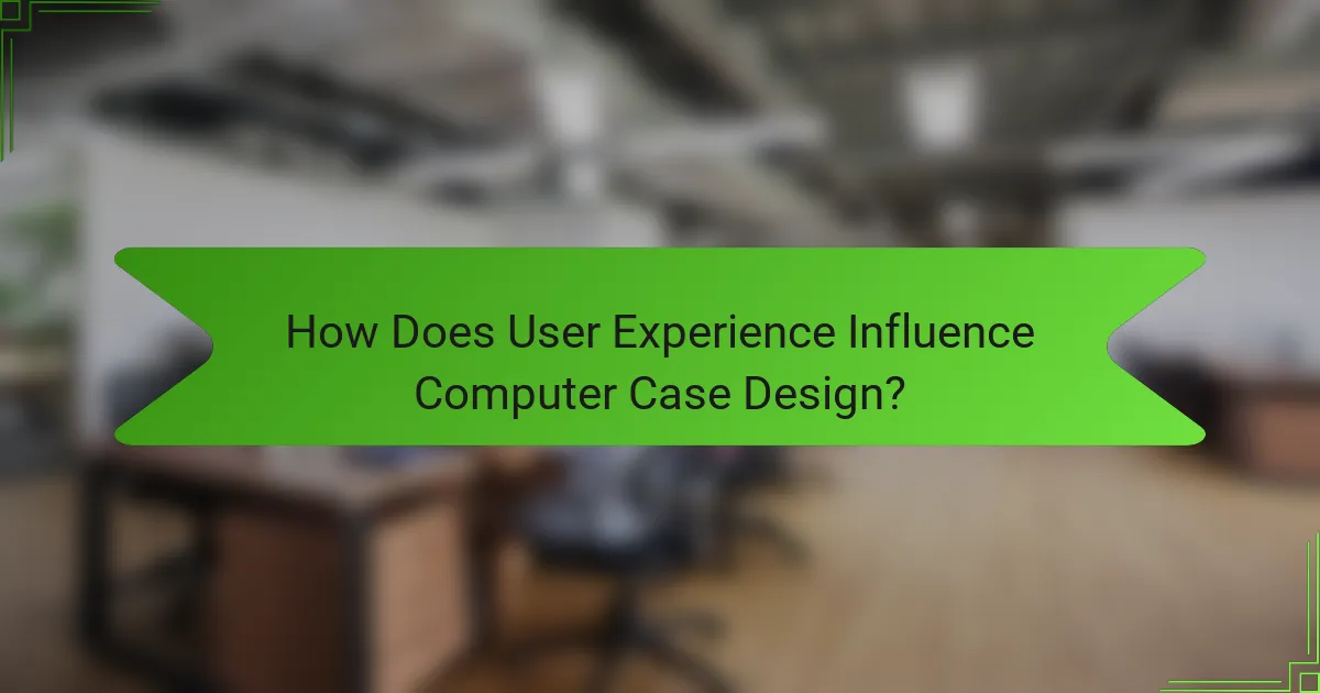 How Does User Experience Influence Computer Case Design?