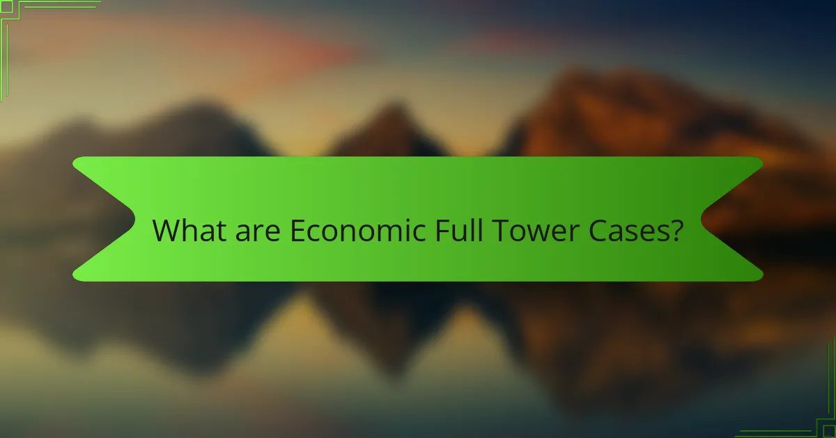 What are Economic Full Tower Cases?