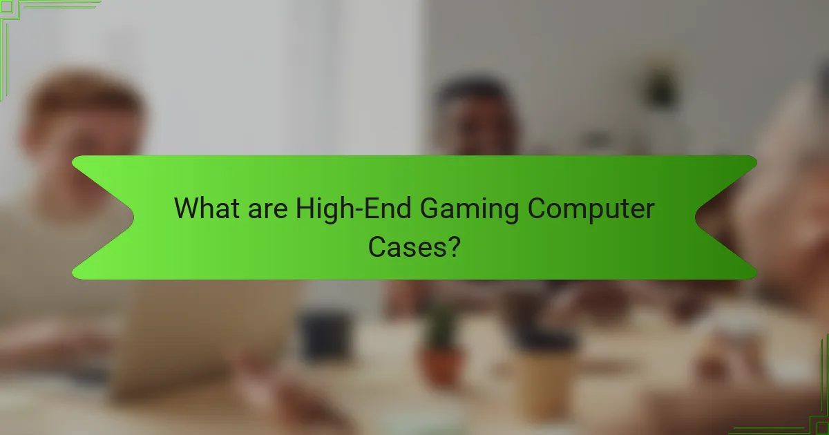 What are High-End Gaming Computer Cases?