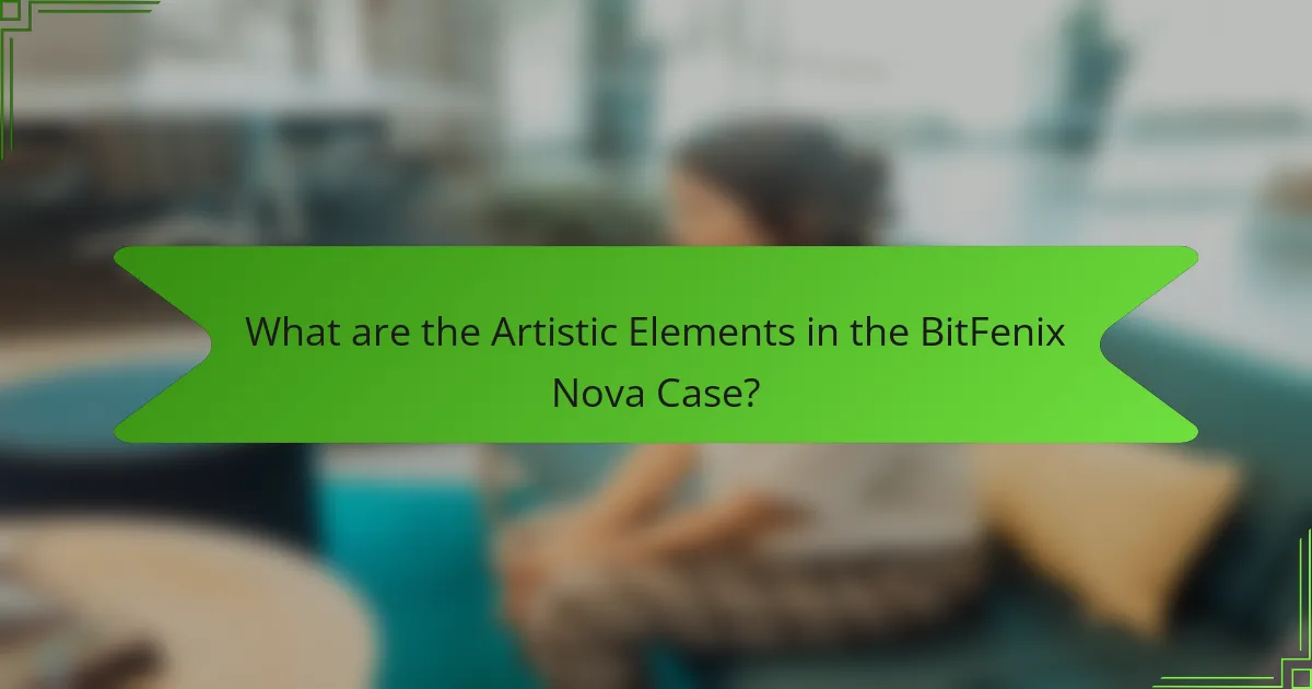 What are the Artistic Elements in the BitFenix Nova Case?