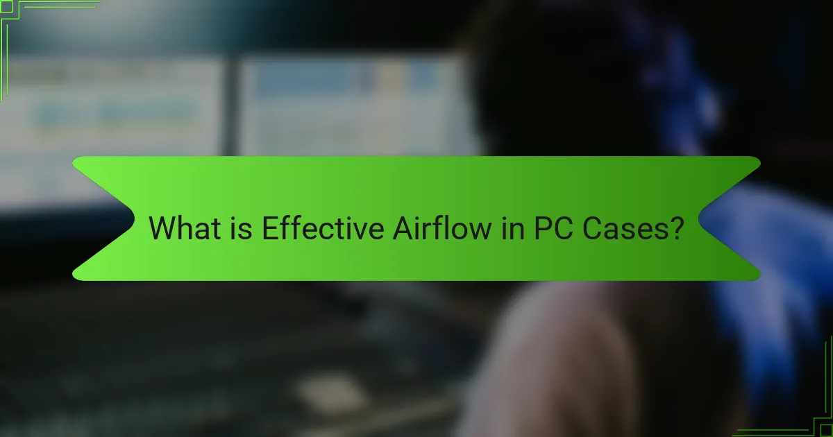 What is Effective Airflow in PC Cases?