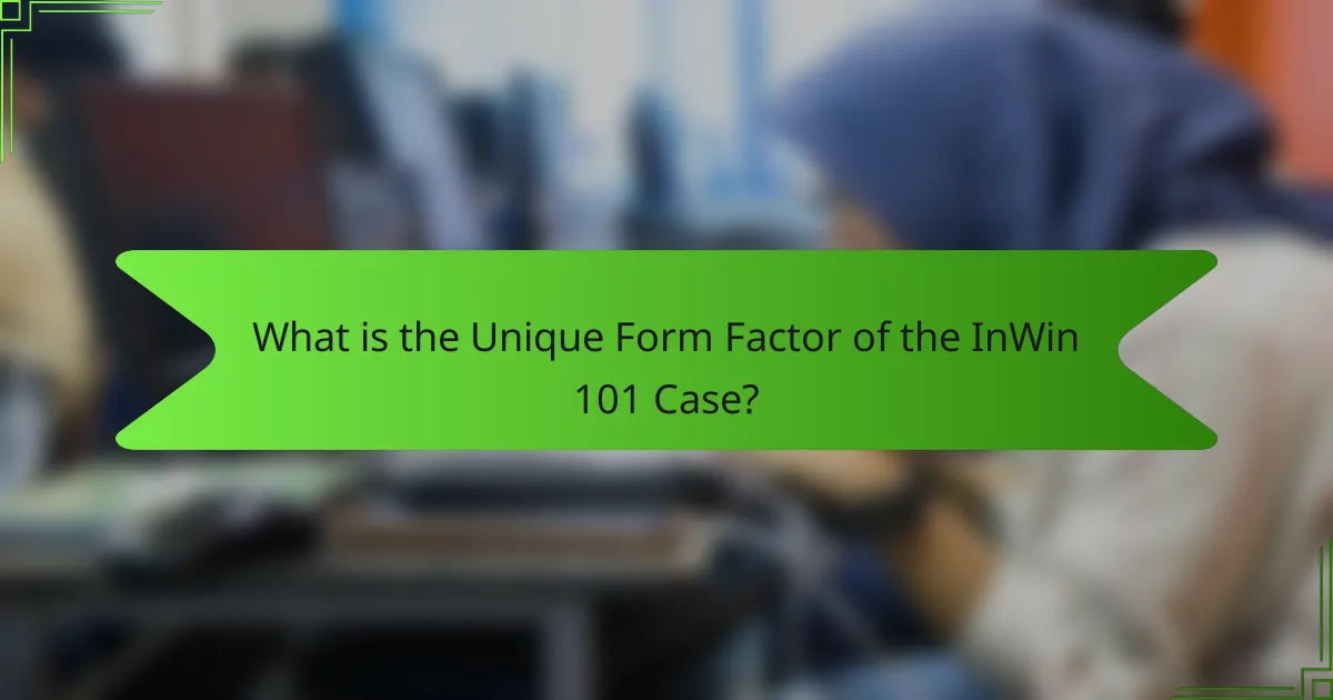 What is the Unique Form Factor of the InWin 101 Case?